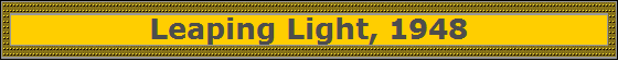 Leaping Light, 1948